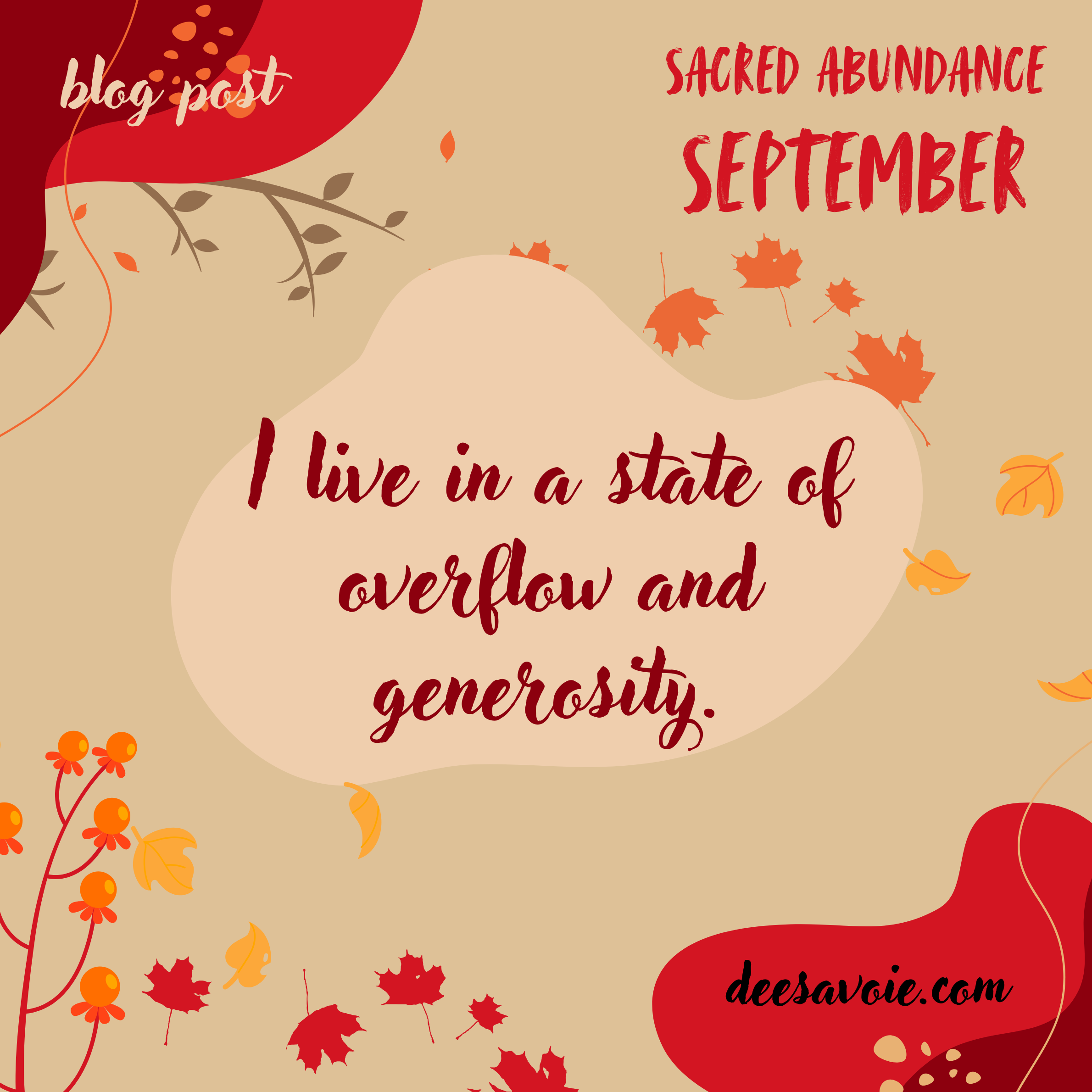 I live in a state of overflow and generosity.