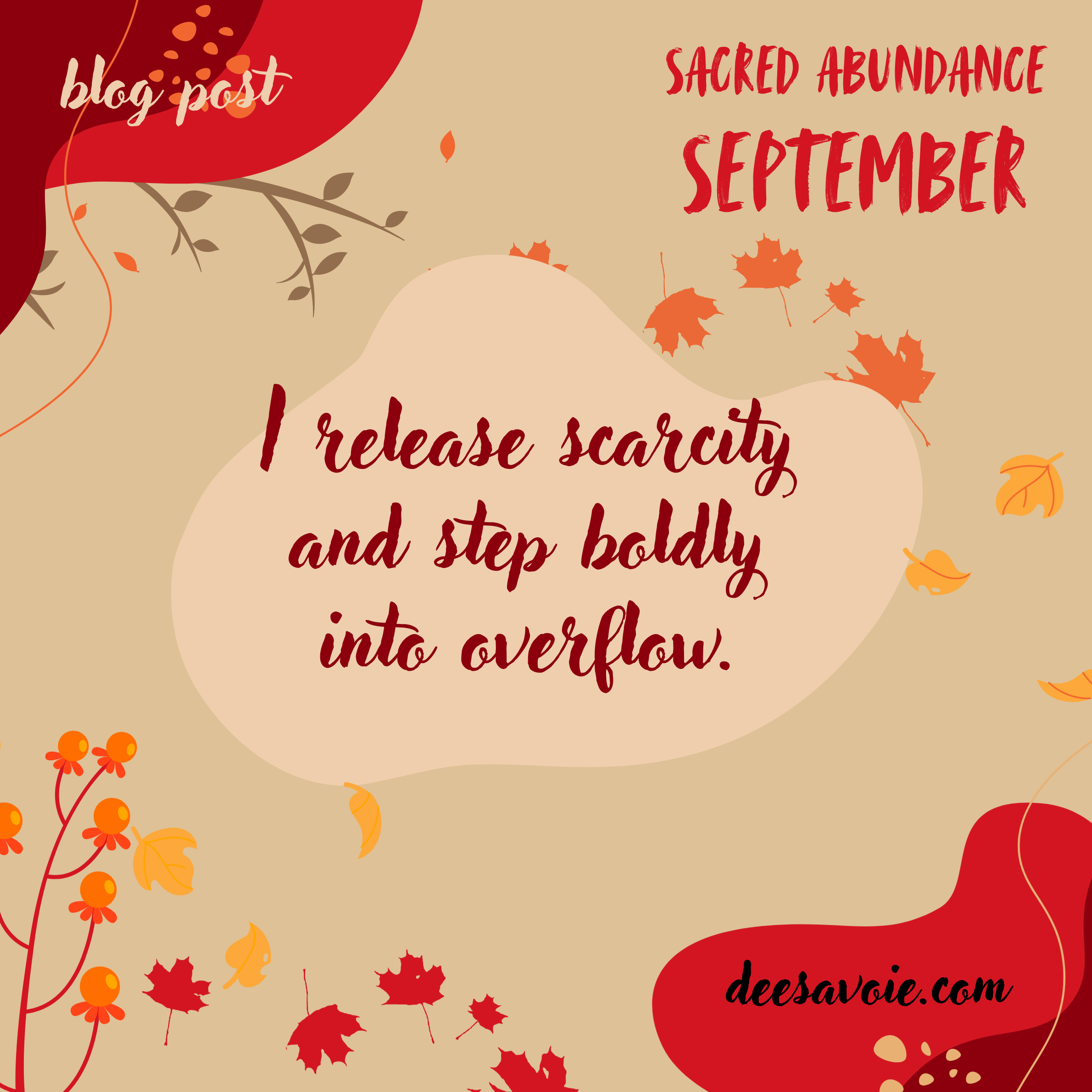 I release scarcity and step boldly into overflow.